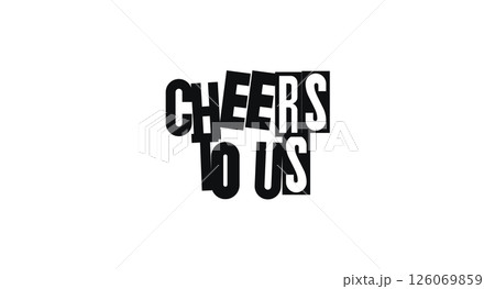 Celebration Quote Cheers To Us In Funky Cut-Out Magazine Lettering Style. Groovy Dada Aesthetic Phrase For Parties, Cards, Gifts. Vector Illustration. 126069859