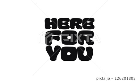 Phrase Quote With Text Here For You In Rounded Bold Font Style. Supportive Message Of Presence, Comfort, And Care For Someone In Need. Vector Illustration 126201805