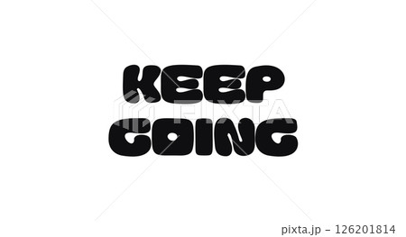 Motivational Quote Keep Going In Bold Rounded Font. Positive Message For Mental Health, Encouragement, Poster, Sticker Or Wall Art. Vector Illustration. 126201814