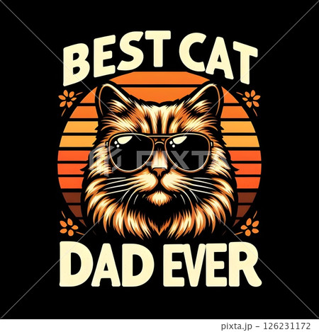Cat wearing sunglasses with the text  Best Cat Dad Ever. 126231172