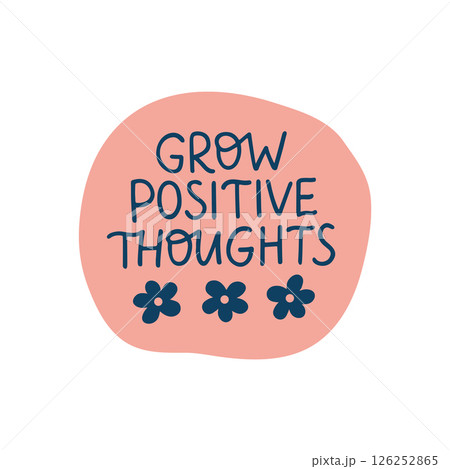 Grow positive thoughts lettering quote.のイラスト素材 [126252865] - PIXTA