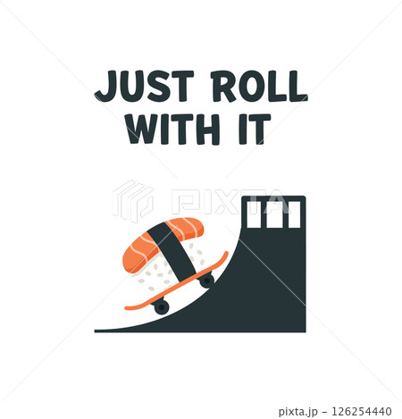 Sushi Skateboard Illustration with Motivational Quote Just Roll With It for T Shirt Prints and Projects Sushi Skateboard Illustration with Motivational Quote Just Roll With It for T Shirt Prints and Projects 126254440
