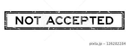 Grunge black not accepted word square rubber seal stamp on white background 126282284