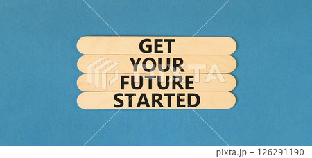 Get your future started symbol. Concept words Get your future started on beautiful wooden sticks. Beautiful blue table blue background. Business get your future started concept. Copy space. Get your future started symbol. Concept words Get your future started on beautiful wooden sticks. Beautiful blue table blue background. Business get your future started concept. Copy space. 126291190