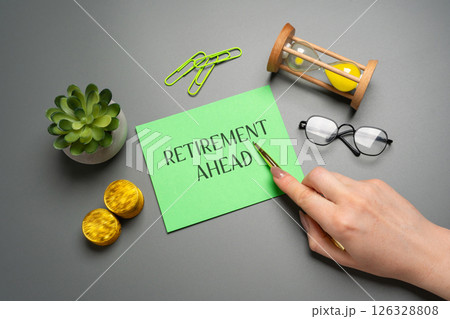 Retirement ahead concept. Period of time approaching when someone plans to stop working full-time, typically due to age, and shift focus to personal interests, leisure, or part-time work. 126328808