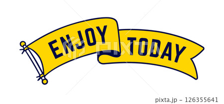 Enjoy Today. Flag ribbon template. Vintage ribbon flag, text Enjoy Today. Graphic retro flag, ribbon, poster banner. Retro style ribbon banner Enjoy Today. Vector Illustration 126355641