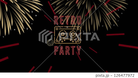 Retro party text and cassette tape image over fireworks on black background Retro party text and cassette tape image over fireworks on black background 126477972