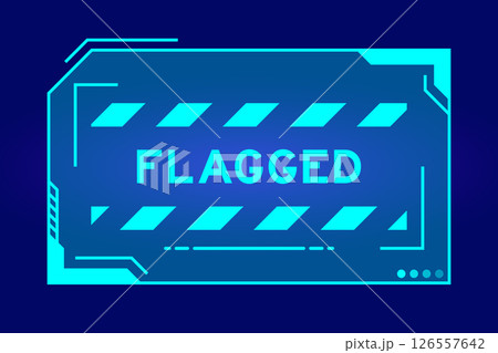 Blue color of futuristic hud banner that have word flagged on user interface screen on black background 126557642