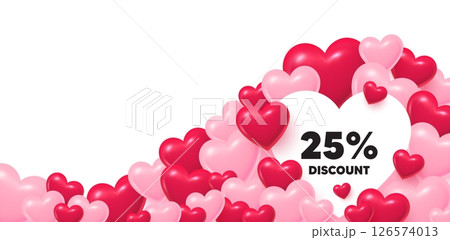 Discount heart shaped bubble. 3d hearts love background. 25 percent discount. Sale offer price sign. Special offer symbol. Valentines day greeting card. Cute 3d hearts. Vector 126574013