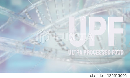 The UPF or Ultra Processed Food for Health concept 3d Rendering. 126613093
