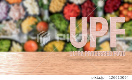 The UPF or Ultra Processed Food for Health concept 3d Rendering. 126613094