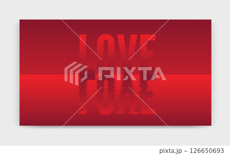 LOVE message with reflection on water surface on red gradient background. perfect for valentine day poster, flyer or event 126650693