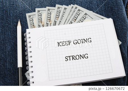 Business, motivation and keep moving forward concept. Copy space. Concept words KEEP GOING STRONG 126670672