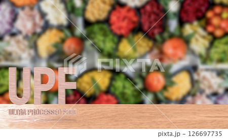 The UPF or Ultra Processed Food for Health concept 3d Rendering. The UPF or Ultra Processed Food for Health concept 3d Rendering. 126697735