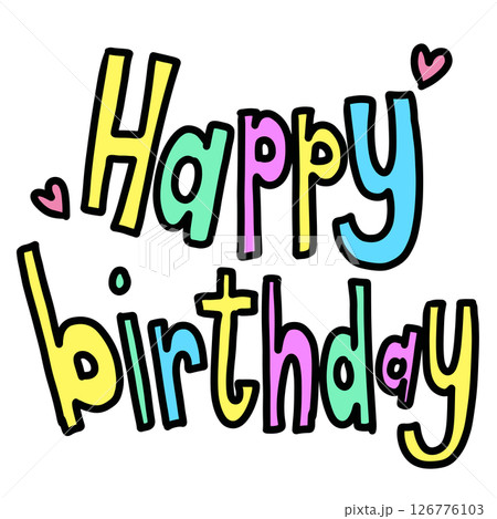 Hand drawn illustration of Happy birthday letters for font, typography, birthday cake, sweet dessert, cafe, restaurant, menu, recipe, baking book, food, snack, cake shop, card print, party, sticker	 126776103