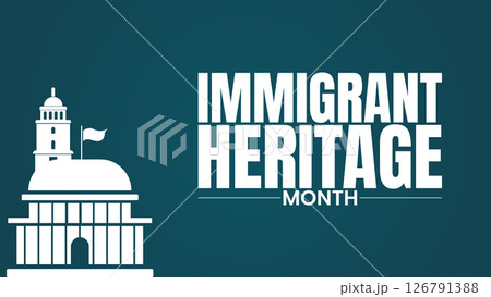 Immigrant Heritage Month, Honoring the Journeys That Built a Nation	 126791388