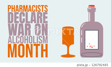 Pharmacists Declare War on Alcoholism Month, Pharmacists Against Alcoholism, A Call to Action, Holiday concept 126792485