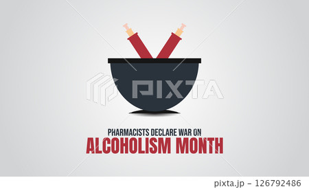 Pharmacists Declare War on Alcoholism Month, Pharmacists Against Alcoholism, A Call to Action, Holiday concept Pharmacists Declare War on Alcoholism Month, Pharmacists Against Alcoholism, A Call to Action, Holiday concept 126792486