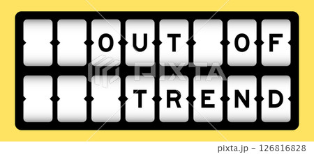 Black color in word out of trend on slot banner with yellow color background Black color in word out of trend on slot banner with yellow color background 126816828