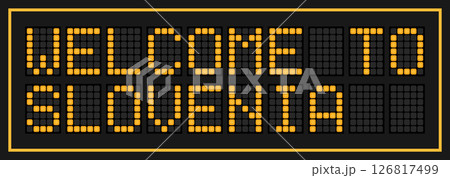 Orange color led banner in word welcome to slovenia on black background Orange color led banner in word welcome to slovenia on black background 126817499