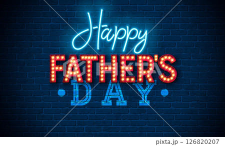 Happy Father's Day Greeting Card Design with Glowing Neon and Light Bulb Typography Lettering on Blue Vintage Brick Wall Background. Vector Celebration Illustration for Loved and Best Dad. Template 126820207