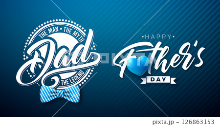 Happy Father's Day Greeting Card Design with Heart and Striped Bow Tie on Blue Background. Dad the Men, The Myth, The Legend Vector Celebration Illustration for Best Papa. Template for Postcard Happy Father's Day Greeting Card Design with Heart and Striped Bow Tie on Blue Background. Dad the Men, The Myth, The Legend Vector Celebration Illustration for Best Papa. Template for Postcard 126863153
