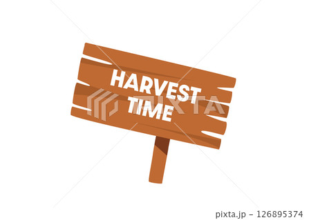 Harvest Time Sign That Illustrates Agriculture and Depicts the Changes in the Seasons 126895374