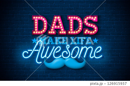 Dads Make Life Awesome Happy Father's Day Greeting Card Design with Glowing Neon and Light Bulb Typography Lettering on Blue Vintage Brick Wall Background. Vector Celebration Illustration for Loved 126915937