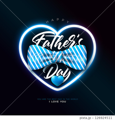 Happy Father's Day Greeting Card Design with Glowing Neon Light Heart Shape, Striped Bow Tie and Typography Lettering on Blue Background. Vector Celebration Illustration for Loved and Best Dad 126924511