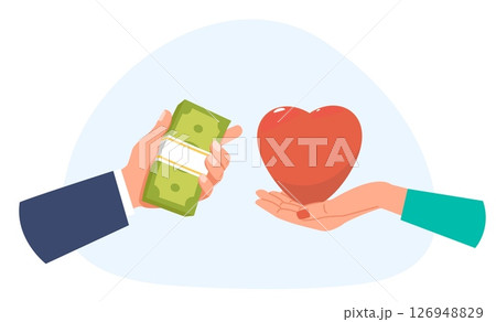 Man hand with money and woman arm with heart. Man buys woman love. Choose between finance and relationship. Exchange cash and romance. Harlotry amour costs. Giving gesture. Vector concept 126948829