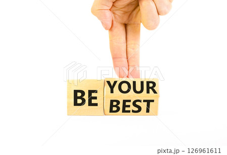 Motivational be your best symbol. Concept words Be your best on beautiful wooden block. Beautiful white background Businessman hand. Business motivational be your best concept. Copy space. 126961611