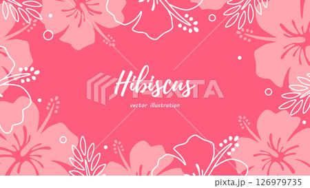 ハイビスカス 背景素材 フレーム 壁紙 126979735