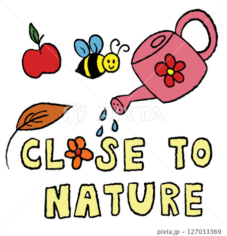 Hand drawn crayon illustration of CLOSE TO NATURE letters with bee, leaves, watering pot for spring, summer, nature, garden, plant, picnic, house yard, environment, soil, abundance, earth, green space 127033369