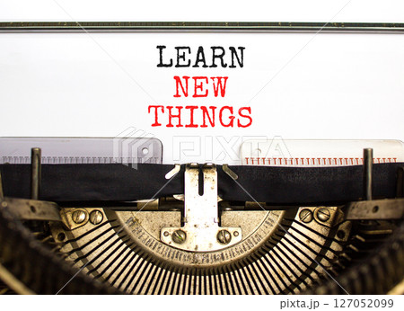 Learn new things symbol. Concept words Learn new things typed on beautiful old retro vintage typewriter. Beautiful white background. Business motivational learn new things concept. Copy space. Learn new things symbol. Concept words Learn new things typed on beautiful old retro vintage typewriter. Beautiful white background. Business motivational learn new things concept. Copy space. 127052099