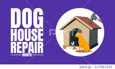 Fix It Up, Dog House Repair Month Begins Fix It Up, Dog House Repair Month Begins 127061820