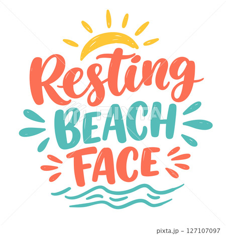 Resting Beach Face Humorous Hand-Lettered Quote with Sun and Ocean Wave Illustrations on a White Background 127107097