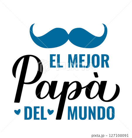 Best Dad Ever in Spanish language. Fathers day quote lettering. Vector template for typography poster, banner, greeting card, flyer, postcard, shirt design, etc. 127108091