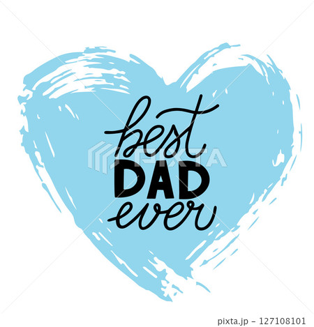 Best dad ever calligraphy lettering on grunge heart. Vector template for Fathers Day typography poster, banner, greeting card, flyer, etc. 127108101