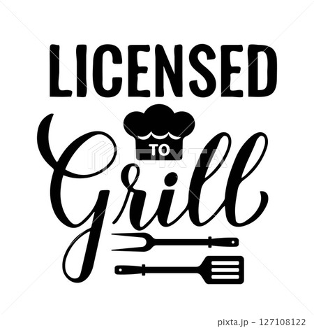Licensed to grill calligraphy hand lettering isolated on white. Funny BBQ saying. Vector template for typography poster, banner, flyer, sticker, shirt, etc. Licensed to grill calligraphy hand lettering isolated on white. Funny BBQ saying. Vector template for typography poster, banner, flyer, sticker, shirt, etc. 127108122