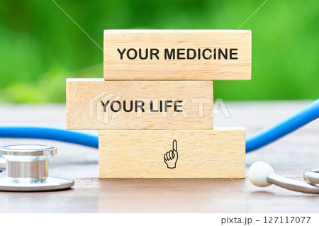 The conceptual phrase is YOUR MEDICINE YOUR LIFE. Invest in your health Concept. The conceptual phrase is YOUR MEDICINE YOUR LIFE. Invest in your health Concept. 127117077