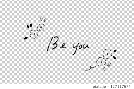 Be you | Handwritten message with flower arrangement Be you | Handwritten message with flower arrangement 127117674