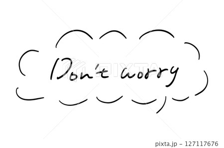 Don’t worry |手書きの吹き出しつきメッセージ Don’t worry |手書きの吹き出しつきメッセージ 127117676