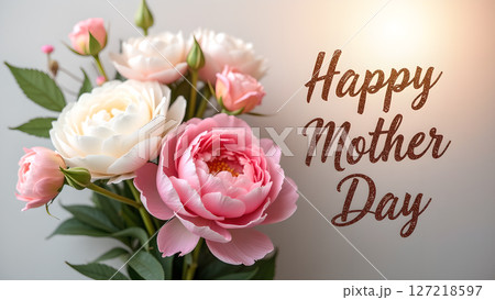 Happy Mother's Day with a beautiful bouquet of pink and white roses 127218597