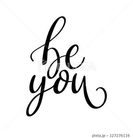Be you, hand lettering phrase, poster design, calligraphy vector illustration Be you, hand lettering phrase, poster design, calligraphy vector illustration 127276116