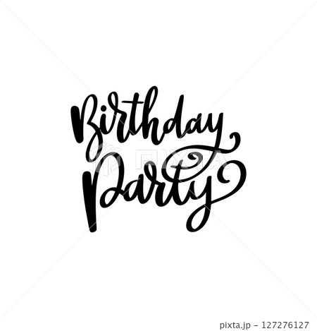 Birthday party, hand lettering phrase, poster design,calligraphy vector illustration 127276127