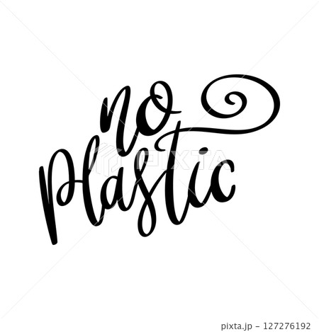 No plastic, hand lettering phrase, poster design, calligraphy vector illustration No plastic, hand lettering phrase, poster design, calligraphy vector illustration 127276192