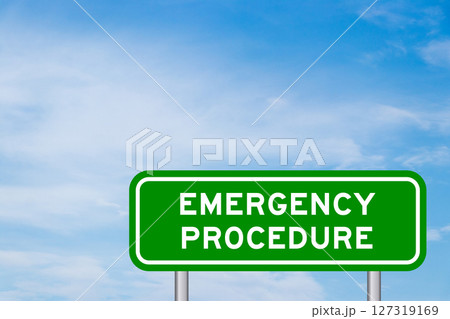 Green color transportation sign with word emergency procedure on blue sky with white cloud background Green color transportation sign with word emergency procedure on blue sky with white cloud background 127319169