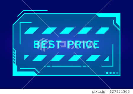 Blue color of futuristic hud banner that have word best price on user interface screen on black background Blue color of futuristic hud banner that have word best price on user interface screen on black background 127321566
