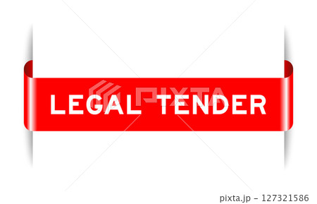 Red color inserted label banner with word legal tender on white background Red color inserted label banner with word legal tender on white background 127321586
