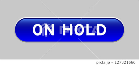 Blue color capsule shape button with word on hold on gray background 127321660
